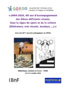 1964-2024, 60 ans d’accompagnement des élèves déficients visuels. Sous le signe du sport et de la culture